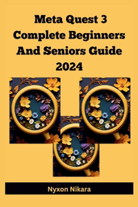 Meta Quest 3 Complete Beginners And Seniors Guide 2024