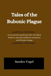Tales of the Bubonic Plague