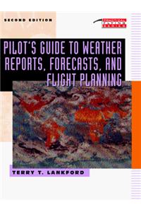 Pilot's Guide to Weather Reports, Forecasts, and Flight Planning Use 0071354565 (Tab Practical Flying Series)