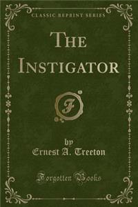 The Instigator (Classic Reprint)