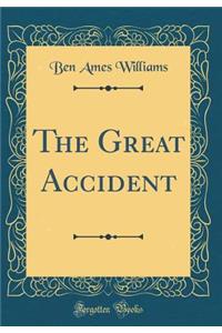 The Great Accident (Classic Reprint)