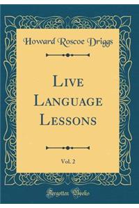 Live Language Lessons, Vol. 2 (Classic Reprint)