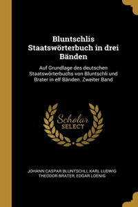 Bluntschlis Staatswörterbuch in drei Bänden