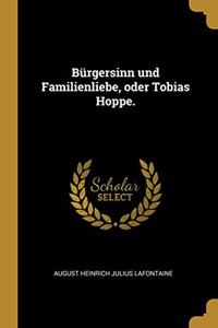 Bürgersinn und Familienliebe, oder Tobias Hoppe.