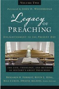 Legacy of Preaching, Volume Two---Enlightenment to the Present Day