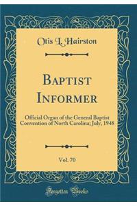 Baptist Informer, Vol. 70: Official Organ of the General Baptist Convention of North Carolina; July, 1948 (Classic Reprint)