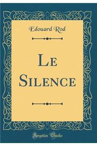 Le Silence (Classic Reprint)