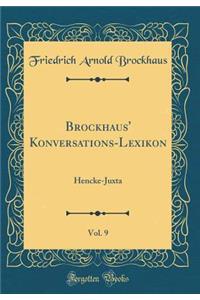 Brockhaus' Konversations-Lexikon, Vol. 9: Hencke-Juxta (Classic Reprint)