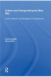Culture And Change Along The Blue Nile: Courts, Markets, and Strategies for Development