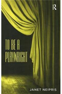 To Be A Playwright