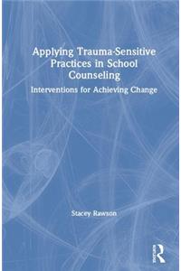 Applying Trauma-Sensitive Practices in School Counseling