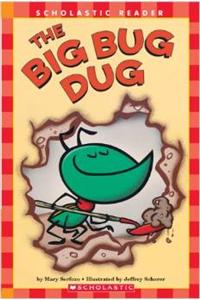 Scholastic Reader: The Big Bug Dug: Level 1