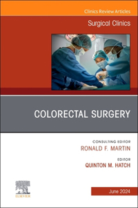 Colorectal Surgery, an Issue of Surgical Clinics, E-Book
