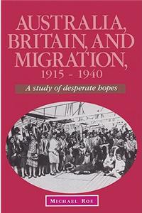 Australia, Britain and Migration, 1915-1940