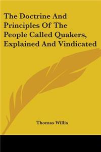 Doctrine And Principles Of The People Called Quakers, Explained And Vindicated