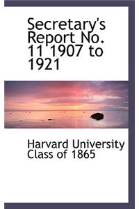 Secretary's Report No. 11 1907 to 1921