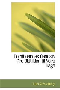 Nordboernes Aandsliv Fra Oldtilden Til Vore Dage