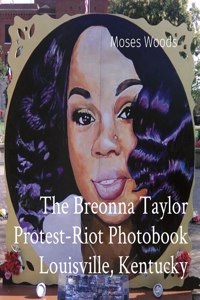 Breonna Taylor Protest-Riot Photobook Louisville, Kentucky