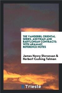 The Vanderbil Oriental Series. Assyrian and Babylonian Contracts