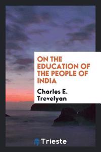ON THE EDUCATION OF THE PEOPLE OF INDIA