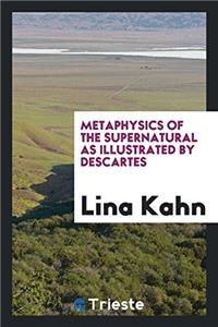 Metaphysics of the Supernatural as Illustrated by Descartes