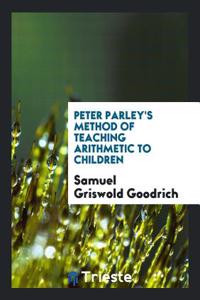 Peter Parley's Method of Teaching Arithmetic to Children