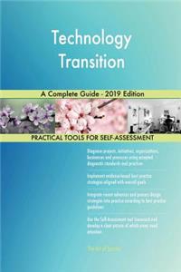 Technology Transition A Complete Guide - 2019 Edition