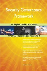 Security Governance Framework A Complete Guide - 2019 Edition