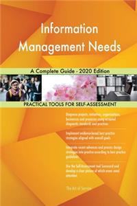 Information Management Needs A Complete Guide - 2020 Edition