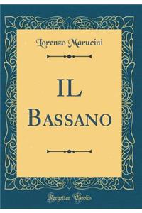Il Bassano (Classic Reprint)
