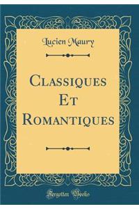 Classiques Et Romantiques (Classic Reprint)