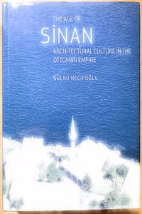 The Age of Sinan â€“ Architectural Culture in the Ottoman Empire Hardcover â€“ 1 April 2005