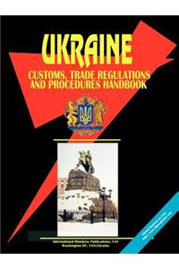 Ukraine Customs, Trade Regulations and Procedures Handbook (