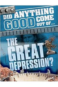 Did Anything Good Come Out of... the Great Depression?