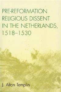 Pre-Reformation Religious Dissent in the Netherlands, 1518-1530