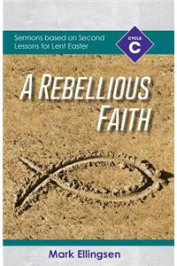 A Rebellious Faith