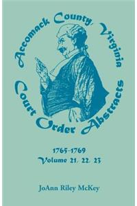 Accomack County, Virginia Court Order Abstracts, Volumes 21, 22, 23, 1765-1769
