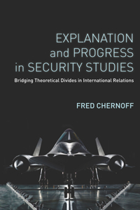 Explanation and Progress in Security Studies