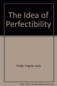 The Idea of Perfectibility