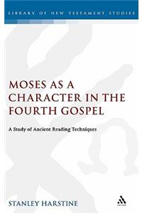 Moses as a Character in the Fourth Gospel