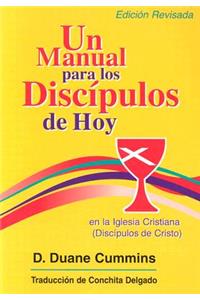 Manual Para Los Discipulos de Hoy En La Iglesia Cristiana (Discipulos de Cristo)