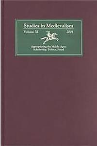 Studies in Medievalism XI: Appropriating the Middle Ages: Scholarship, Politics, Fraud