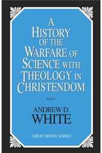 History of the Warfare of Science with Theology in Christendom