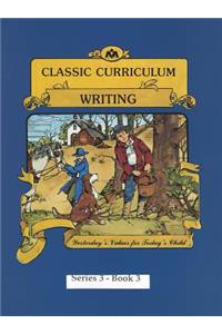 Classic Curriculum: Writing, Book 3