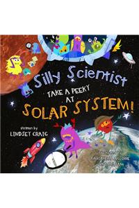 Silly Scientists Take a Peeky at the Solar System!