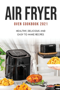 Air Fryer Oven Cookbook 2021