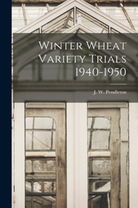 Winter Wheat Variety Trials 1940-1950