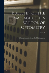 Bulletin of the Massachusetts School of Optometry; 1947-48