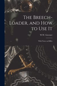 Breech-loader, and How to Use It