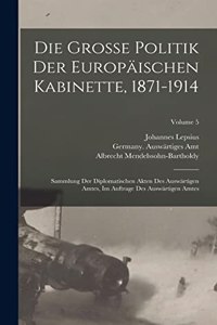 Die grosse politik der europäischen kabinette, 1871-1914